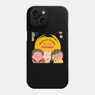 Holiday is coming Phone Case