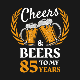 85th Birthday Gift Cheers And Beers T-Shirt