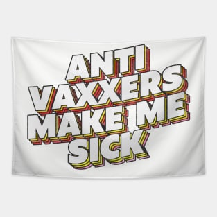 Anti Vaxxers Make Me Sick - Statement Design Slogan Tapestry