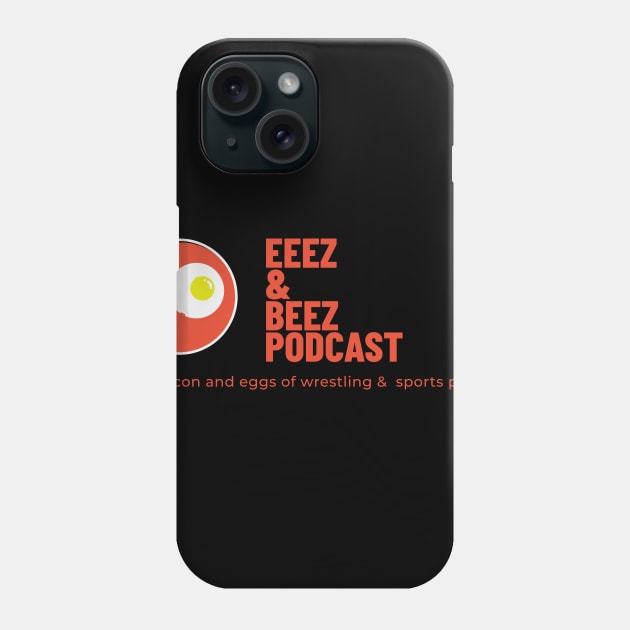 Bacon and Eggs Swag Phone Case by Eeez N Beez Podcast Merch