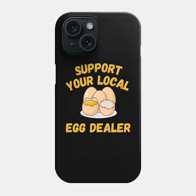 Support Your Local Egg Dealer Phone Case by Nasher Designs