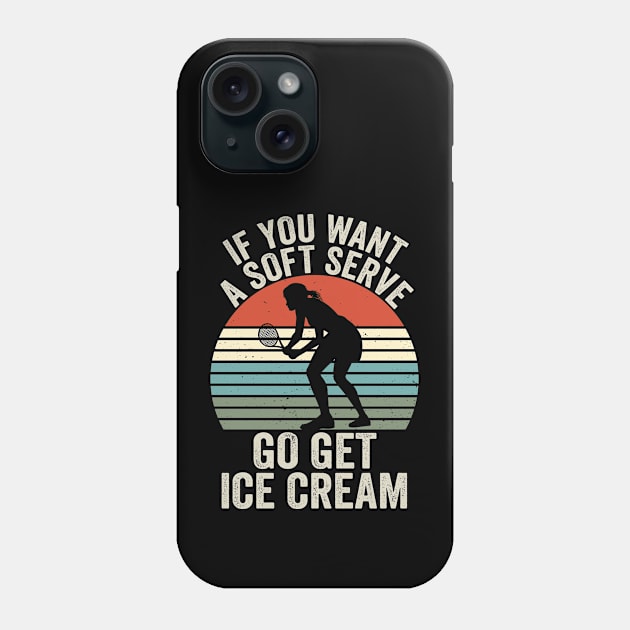 If You Wanted A Soft Serve Funny Racquetball Saying Women Phone Case by Nisrine