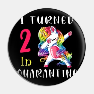 I Turned  2 in quarantine Cute Unicorn Dabbing Pin