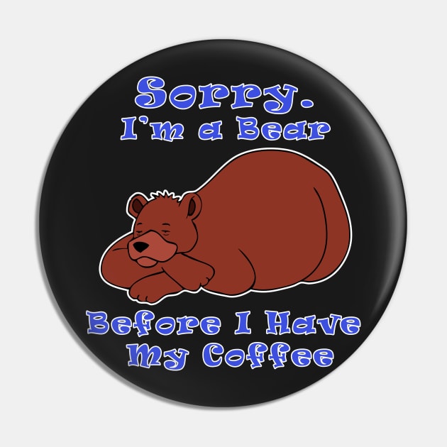 Bear Before Coffee Pin by RockettGraph1cs