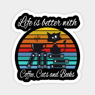 Life is better with coffee cats and books Magnet