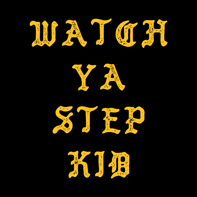 Watch Ya Step Kid by Sheriken