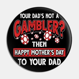 Funny Saying Casino Gambler Dad Father's Day Gift Pin