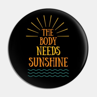 The body needs sunshine Pin