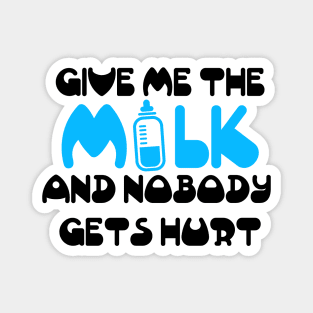 Give me the milk and nobody gets hurt Magnet