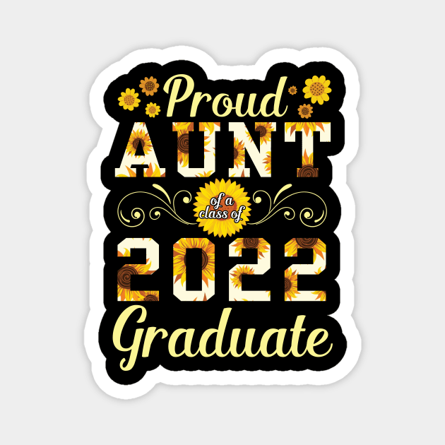 Sunflower Proud Aunt Of A 2022 Graduate Class Of School Day Magnet by bakhanh123