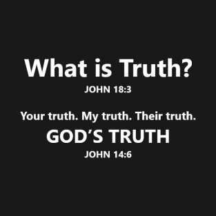 What is Truth? T-Shirt