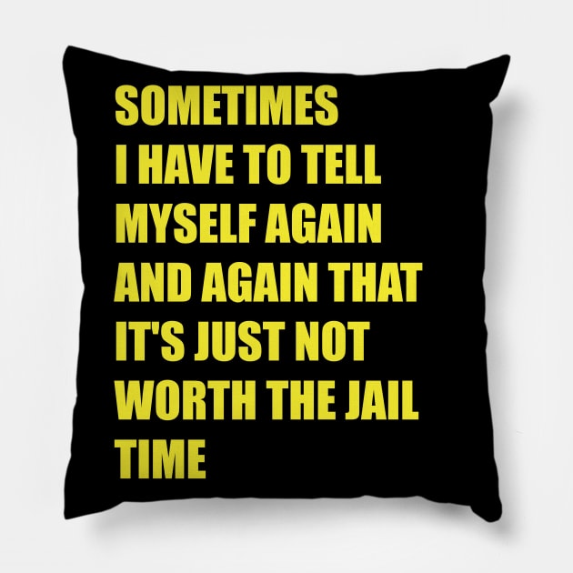 Sometimes I have to tell myself again and again funny Gift Pillow by MaryMary