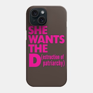 SHE WANTS THE D PATTRIARCHY MAGENTA Phone Case