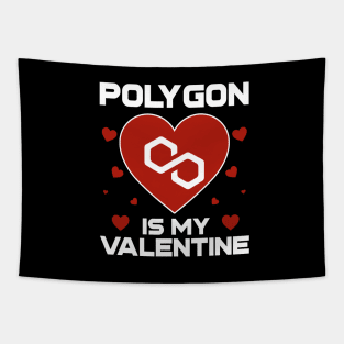 Polygon Is My Valentine Matic Coin To The Moon Crypto Token Cryptocurrency Blockchain Wallet Birthday Gift For Men Women Kids Tapestry