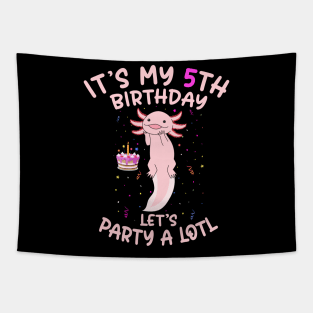 Axolotl Fish its My 5th Birthday I'm 5 Year Old lets party Tapestry