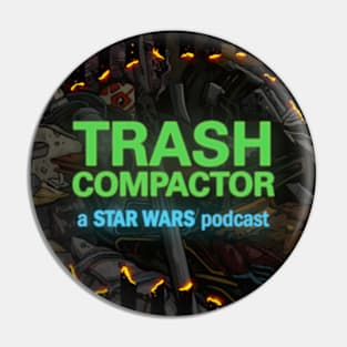 TRASH COMPACTOR: A Star Wars Podcast (Trashy Logo) Pin