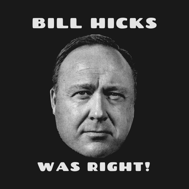 Bill Hick was right! by CossmossBoutique23