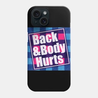 Back And Body Hurts Phone Case