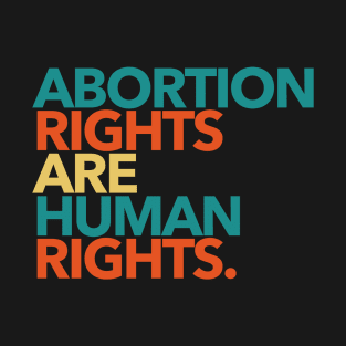 Abortion Rights are Human Rights (boho) T-Shirt