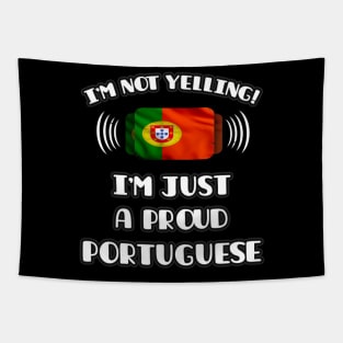 I'm Not Yelling I'm A Proud Portuguese - Gift for Portuguese With Roots From Portugal Tapestry
