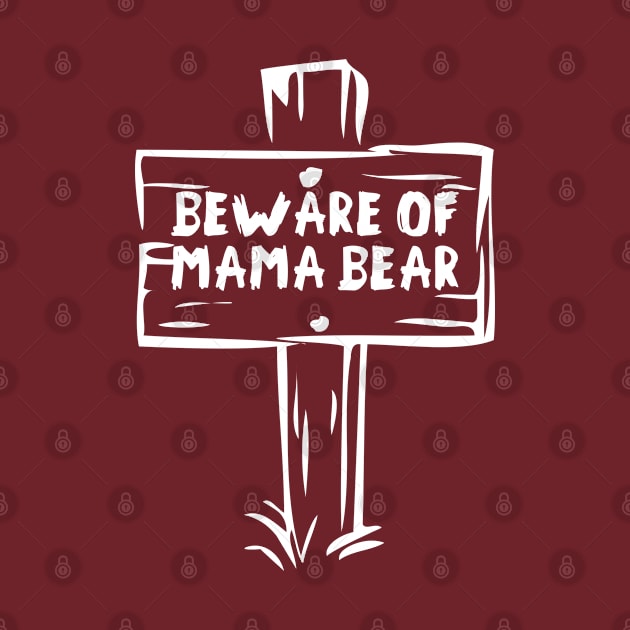 Funny Beware Of Mama Bear Sign by POD Creations