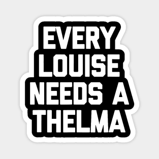 Every Louise Needs A Thelma Magnet