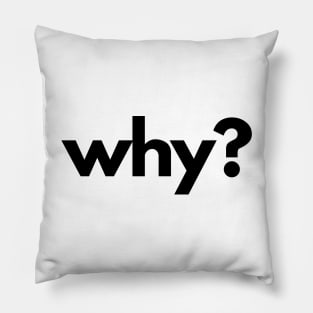 Why? ( 5 Ws of Journalism) Pillow