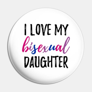 I Love My Bisexual Daughter Pin