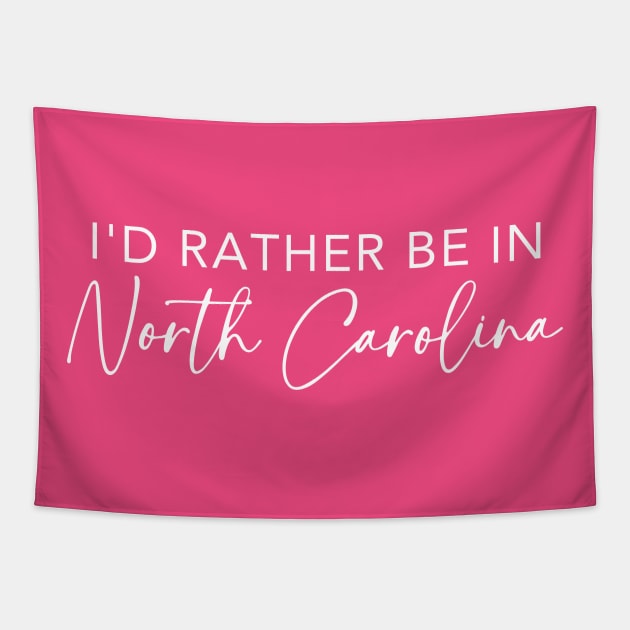 I'd Rather Be In North Carolina Tapestry by RefinedApparelLTD