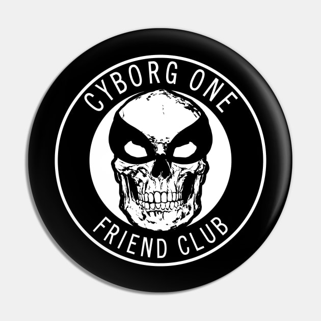 Friend Club! Pin by Cyborg One