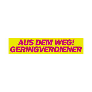 Aus dem Weg Geringverdiener! - FDP Memes T-Shirt