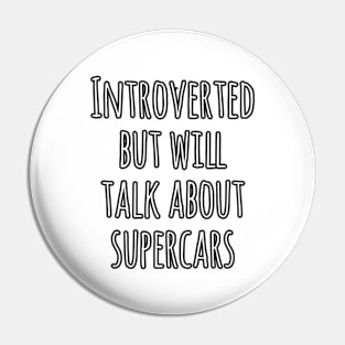 Introverted but will talk about supercars Pin