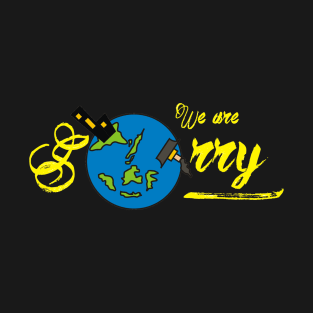 We Are Sorry T-Shirt