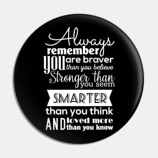 Always Remember You Are Braver Than You Believe Stronger Than You Seem Smarter Than You Think Pin