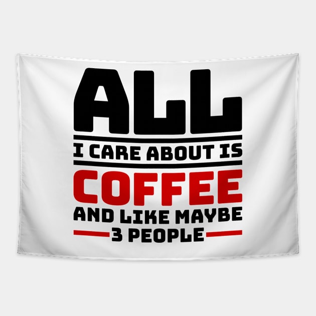 All I care about is coffee and like maybe 3 people Tapestry by colorsplash