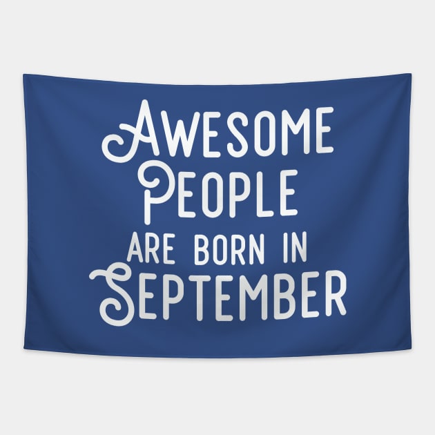 Awesome People Are Born In September (White Text) Tapestry by inotyler