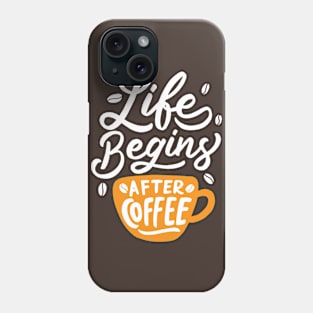 Life Begins After Coffee Phone Case