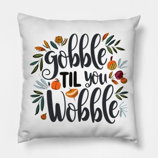 Gobble 'til You Wobble Pillow