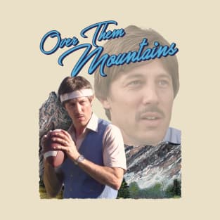 Uncle Rico - Over Them Mountains T-Shirt