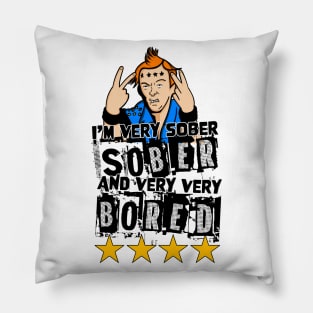 Vyvyan I'm Very Sober, and Very Very Bored Quote Pillow