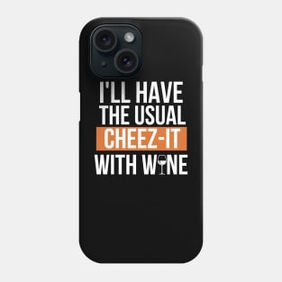 Cheez-it and wine go together! Phone Case