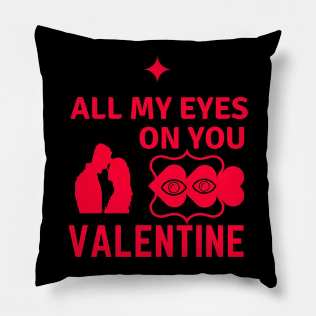 All My Eyes On You VALENTINE Pillow by lovelynaj