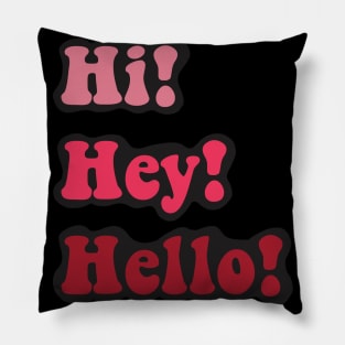 Hi! Hey! Hello! Pillow