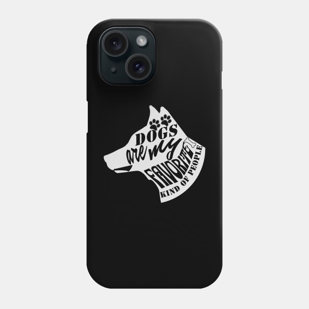 Dogs Are My Favorite Kind Of People Phone Case by Carantined Chao$