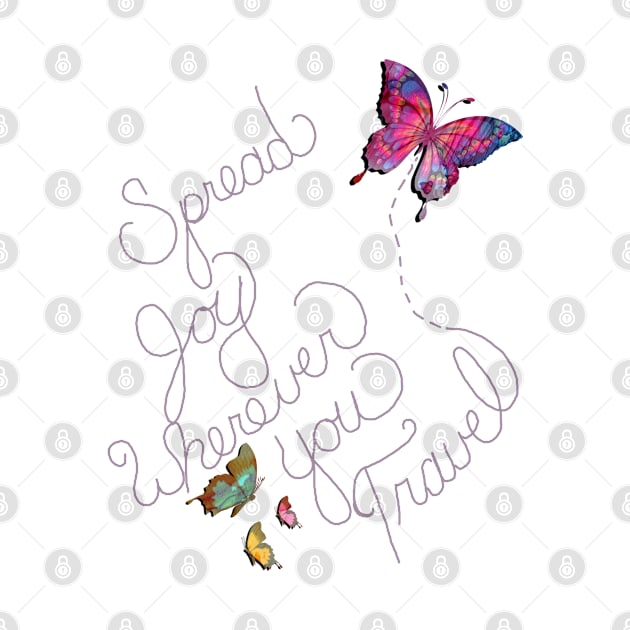 Inspirational Quote SPREAD JOY WHEREVER YOU TRAVEL Motivational Butterfly Graphic Home Decor & Gifts by tamdevo1