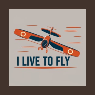 I Live To Fly T-Shirt