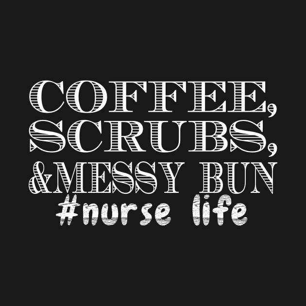 Coffee And Scrubs, Funny Nurse Design, Nurse Life by Blue Zebra