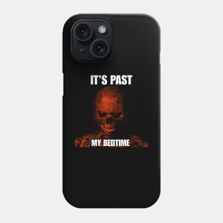 Hard Skeleton Funny Meme T-Shirt - It's Past My Bedtime Phone Case