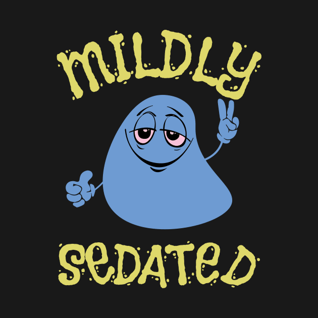 Mildly Sedated - Pothead - Stoner - Funny Stoner by WIZECROW