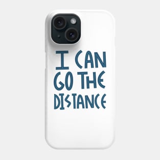 I can go the distance Phone Case